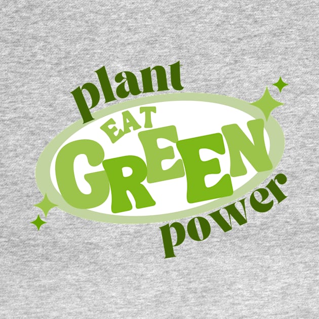Plant Power - Eat Green by Fredi Wear